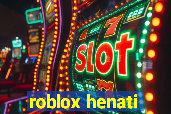 roblox henati